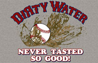 Dirty Water Never Tasted So Good shirt